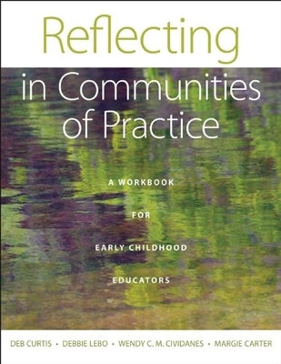 Reflecting in Communities of Practice: A Workbook for Early Childhood Educators Redleaf Press