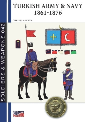 Turkish Army & Navy 1861-1876 Paperback Luca Cristini Editore (Soldiershop)