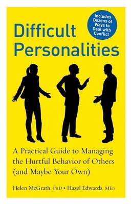 Difficult Personalities: A Practical Guide to Managing the Hurtful Behavior of Others (and Maybe Your Own) Paperback Experiment