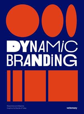 Dynamic Branding: Responsive and Adaptive Graphics for Brands of Today Paperback Victionary