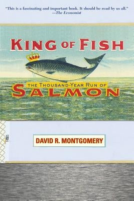King of Fish: The Thousand-Year Run of Salmon Paperback Basic Books
