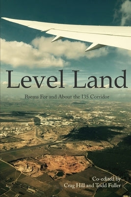 Level Land: Poems For and About the I35 Corridor Paperback Lamar University Press
