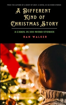 A Different Kind of Christmas Story: A Carol in 100-Word Stories Paperback 45 Alternate Press, LLC