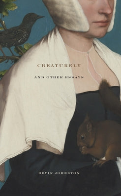 Creaturely and Other Essays Paperback Turtle Point Press