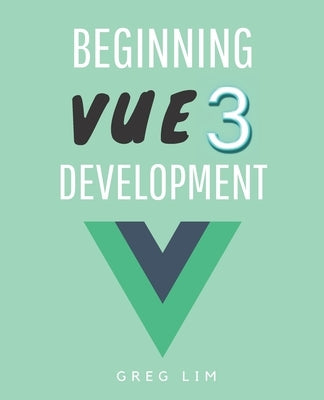 Beginning Vue 3 Development: Learn Vue.js 3 web development Paperback Independently Published