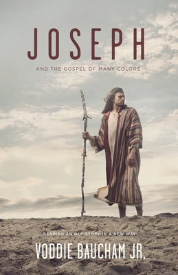 Joseph and the Gospel of Many Colors: Reading an Old Story in a New Way Paperback Crossway