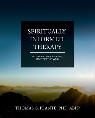 Spiritually Informed Therapy: Wisdom and Evidence Based Strategies that Work Paperback Cognella Academic Publishing
