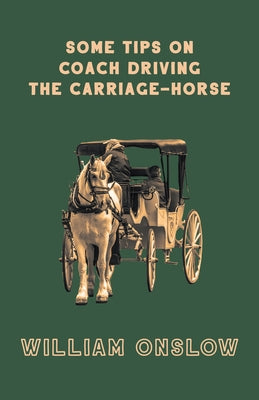 Some Tips on Coach Driving - The Carriage-Horse Paperback Read Country Books