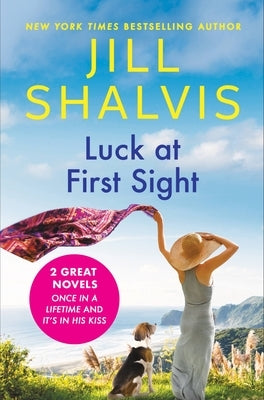 Luck at First Sight: 2-In-1 Edition with Once in a Lifetime and It's in His Kiss Paperback Forever