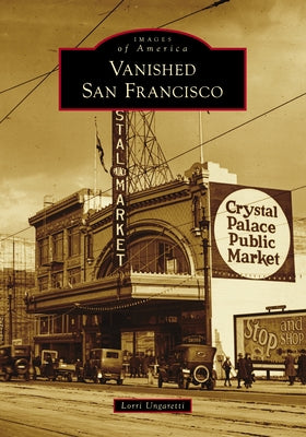 Vanished San Francisco Paperback Arcadia Publishing (SC)