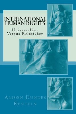 International Human Rights: Universalism Versus Relativism Paperback Quid Pro, LLC