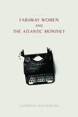 Faraway Women and the "Atlantic Monthly" Paperback University of Massachusetts Press