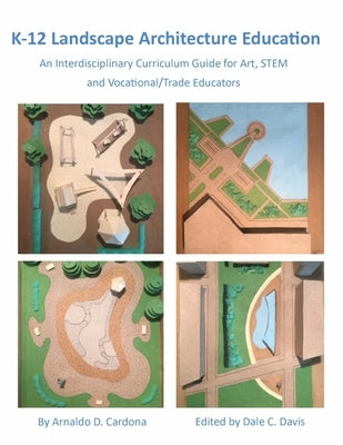 K-12 Landscape Architecture Education: An Interdisciplinary Curriculum Guide for Art, STEM and Vocational/Trade Educators Paperback Gatekeeper Press