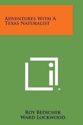 Adventures with a Texas Naturalist Paperback Literary Licensing, LLC