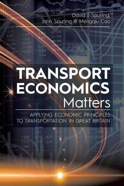 Transport Economics Matters: Applying Economic Principles to Transportation in Great Britain Paperback Brown Walker Press (FL)
