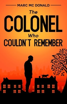 The Colonel Who Couldn't Remember Paperback Marc McDonald