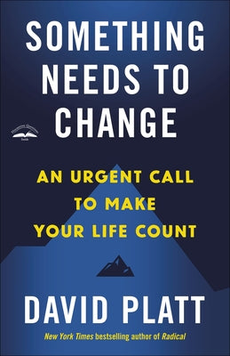 Something Needs to Change: An Urgent Call to Make Your Life Count Multnomah Books