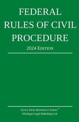 Federal Rules of Civil Procedure; 2024 Edition: With Statutory Supplement by Michigan Legal Publishing Ltd