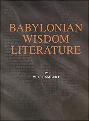 Babylonian Wisdom Literature by Lambert, Wilfred G.