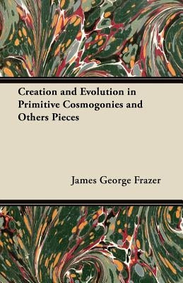 Creation and Evolution in Primitive Cosmogonies and Others Pieces Paperback Dyson Press