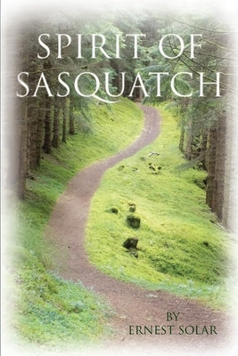 Spirit of Sasquatch Paperback Ernest Solar