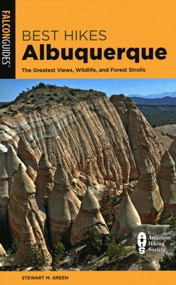 Best Hikes Albuquerque: The Greatest Views, Wildlife, and Forest Strolls Paperback Falcon Press Publishing