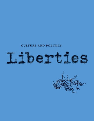 Liberties Journal of Culture and Politics: Volume II, Issue 2 Paperback Liberties Journal