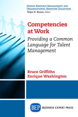 Competencies at Work: Providing a Common Language for Talent Management Paperback Business Expert Press