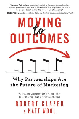 Moving to Outcomes: Why Partnerships Are the Future of Marketing Paperback Simple Truths