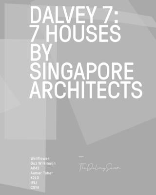 Dalvey 7: 7 House by Singapore Architects Paperback Oro Editions