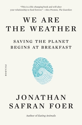 We Are the Weather: Saving the Planet Begins at Breakfast Paperback Picador USA