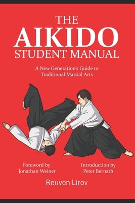 The Aikido Student Manual: A New Generation's Guide to Traditional Martial Arts Paperback Independently Published