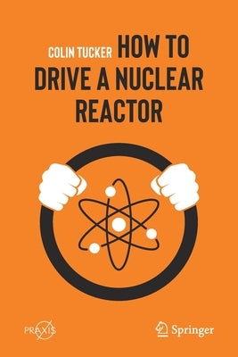 Paperback book titled "How to Drive a Nuclear Reactor" by Springer, showing the front cover with technical diagrams.