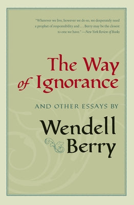 The Way of Ignorance: And Other Essays Paperback Counterpoint LLC