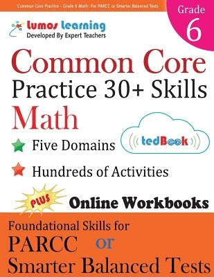 Common Core Practice - Grade 6 Math: Workbooks to Prepare for the Parcc or Smarter Balanced Test Paperback Lumos Information Services, LLC