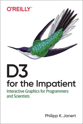 D3 for the Impatient: Interactive Graphics for Programmers and Scientists Paperback O'Reilly Media