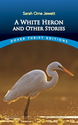 A White Heron and Other Stories Paperback Dover Publications