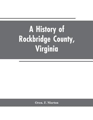 A History of Rockbridge County, Virginia Paperback Alpha Edition