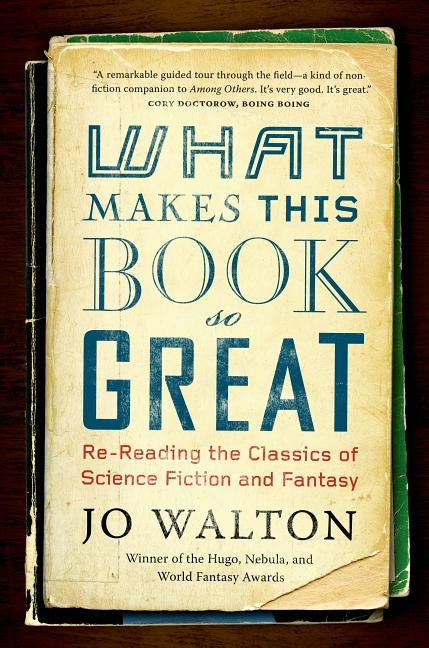 What Makes This Book So Great: Re-Reading the Classics of Science Fiction and Fantasy Paperback Tor Books