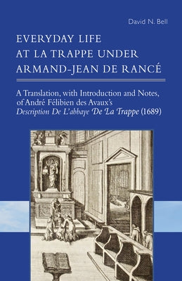 Everyday Life at La Trappe Under Armand-Jean de Rancé: Volume 274 Paperback Liturgical Press