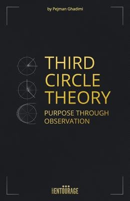 Third Circle Theory: Purpose Through Observation Paperback Createspace Independent Publishing Platform