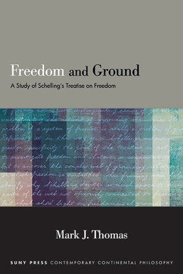 Freedom and Ground: A Study of Schelling's Treatise on Freedom Paperback State University of New York Press