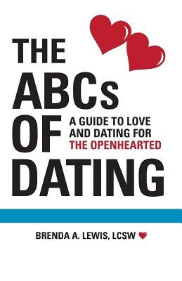 The ABCs of Dating: A Guide to Love and Dating for the Openhearted Paperback Brenda Lewis, Lcsw