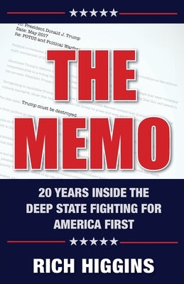 The Memo: Twenty Years Inside the Deep State Fighting for America First by Higgins, Rich