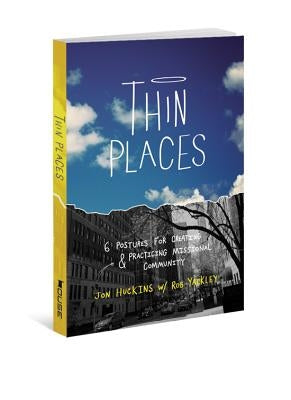 Thin Places: 6 Postures for Creating & Practicing Missional Community Paperback House Studio