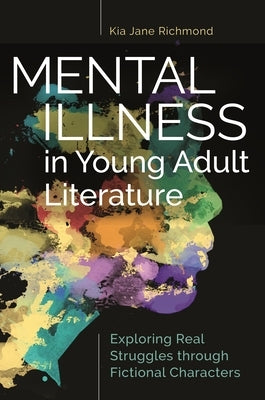 Mental Illness in Young Adult Literature: Exploring Real Struggles through Fictional Characters Paperback Bloomsbury Publishing PLC