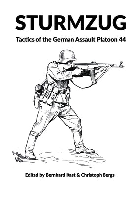 Sturmzug: Tactics of the German Assault Platoon 44 (Softcover) Paperback Military History Group