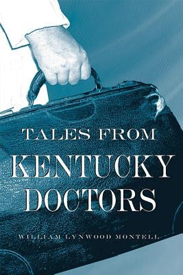 Tales from Kentucky Doctors Paperback University Press of Kentucky