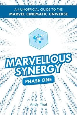 Marvellous Synergy: Phase One - An Unofficial Guide to the Marvel Cinematic Universe Paperback Eureka Enigma Publishing