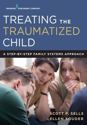 Treating the Traumatized Child: A Step-By-Step Family Systems Approach Paperback Springer Publishing Company